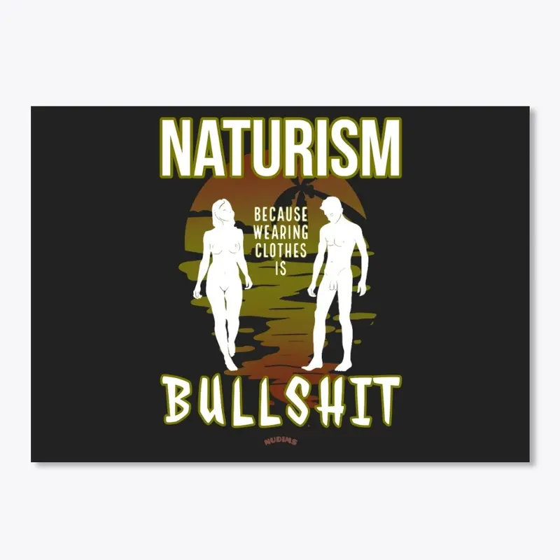 Naturism - Clothes are Bullshit