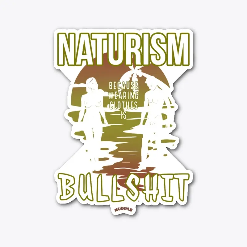 Naturism - Clothes are Bullshit