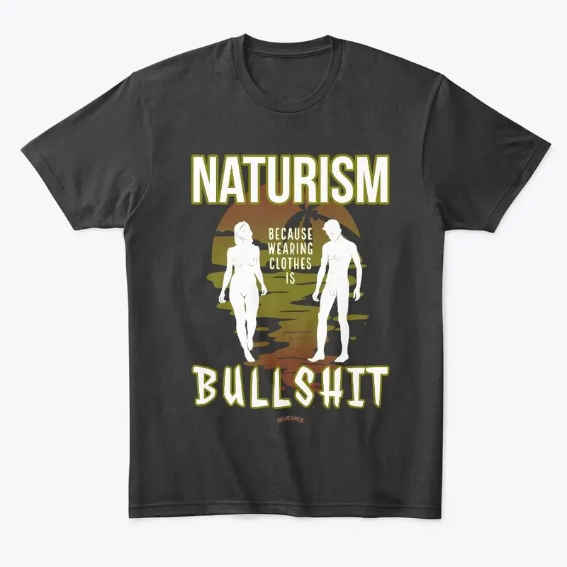 Naturism - Clothes are Bullshit