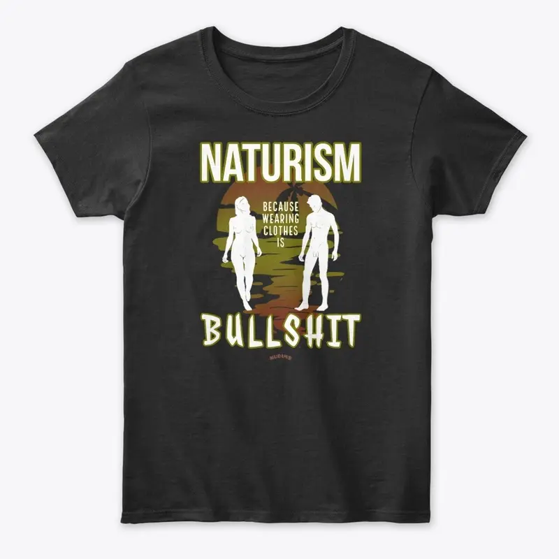 Naturism - Clothes are Bullshit